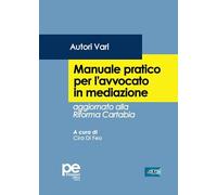 Manuale pratico dell'avvocato in mediazione. Aggiornato alla Riforma Cartabia