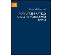 Manuale pratico delle impugnazioni penali