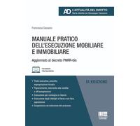 Manuale pratico dell'esecuzione mobiliare e immobiliare. Aggiornato al dec...