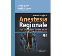 Manuale pratico di anestesia regionale e di terapia del dolore acuto