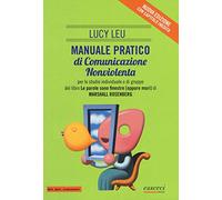 Manuale pratico di comunicazione nonviolenta per lo studio individuale o d...