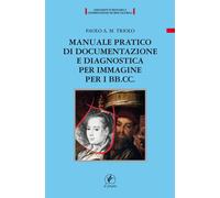 Manuale pratico di documentazione e diagnostica per immagine per i BB.CC -...