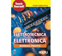 MANUALE PRATICO DI ELETTROTECNICA ED ELETTRONICA - GIBILISCO STAN - HOEPLI
