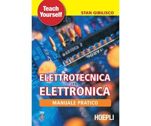 MANUALE PRATICO DI ELETTROTECNICA ED ELETTRONICA - GIBILISCO STAN - HOEPLI