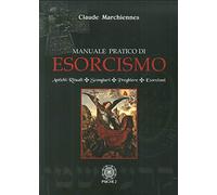 Libri Claude Marchiennes - Manuale Pratico Di Esorcismo. Antichi Rituali, Scongi