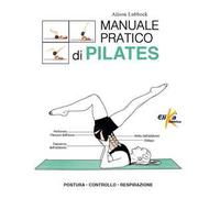 Manuale pratico di pilates. Postura, controllo, respirazione