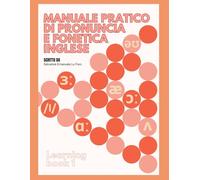 Manuale pratico di pronuncia e fonetica Inglese: Learning Book 1