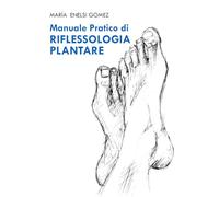 Manuale Pratico di Riflessogia plantare