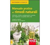 Manuale pratico di rimedi naturali. Alimenti, ricette e preparazioni curative per migliorare la qualità della vita