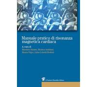 Manuale pratico di risonanza magnetica cardiaca