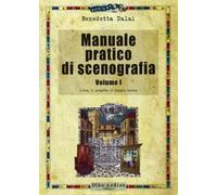 Manuale pratico di scenografia. Ediz. illustrata. Vol. 1: L'idea, il progetto, il disegno tecnico