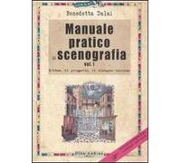 Manuale pratico di scenografia. Ediz. illustrata. Vol. 1: L'idea, il progetto, il disegno tecnico