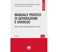 Manuale pratico di separazione e divorzio. Istituti, rassegna giurisprudenziale e formule