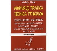 Manuale pratico di tecnica pittorica - Piva Gino