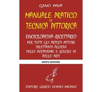 MANUALE PRATICO DI TECNICA PITTORICA - PIVA GINO - HOEPLI