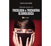 Manuale pratico di tricologia e trichiatria olismologica
