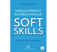 Manuale pratico ed operativo alle soft skills. Manager, docenti e professionisti
