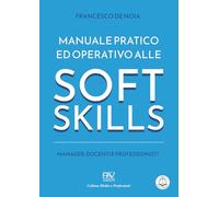 Manuale pratico ed operativo alle soft skills. Manager, docenti e professionisti