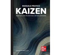 Manuale pratico esempi reali per implementare il metodo giapponese Kaizen