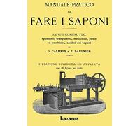 Manuale Pratico per Fare i Saponi (Rist. Anastatica 1904)