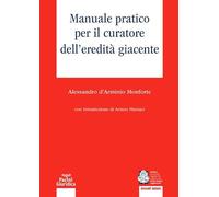 MANUALE PRATICO PER IL CURATORE DELL'EREDITA' GIACENTE - D'ARMINIO MONFORTE
