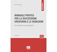 Manuale pratico per la successione ereditaria e le donazioni - Con formulario e giurisprudenza