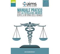 Manuale pratico per la tutela del medico dopo la riforma Gelli-Bianco