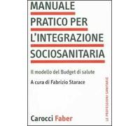Manuale pratico per l'integrazione sociosanitaria. Il modello del Budget di salute