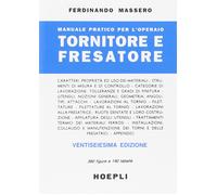 Manuale pratico per l'operaio tornitore e fresatore - Massero Ferdinando