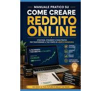 Manuale pratico su come creare reddito online