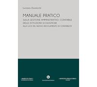 Manuale pratico sulla gestione amministrativo-contabile delle istituzioni scolastiche alla luce del nuovo regolamento di contabilità