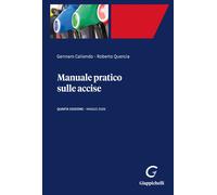 Manuale pratico sulle accise - Caliendo Gennaro, Quercia Roberto