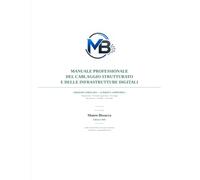 MANUALE PROFESSIONALE DEL CABLAGGIO STRUTTURATO E DELLE INFRASTRUTTURE DIGITALI: Guida di riferimento tecnico per progettisti, installatori e responsabili tecnici