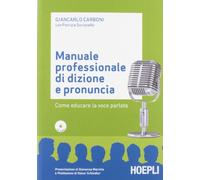 Manuale professionale di dizione e pronuncia. Con CD-ROM - Carboni Giancar...