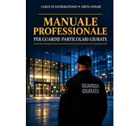 MANUALE PROFESSIONALE PER LE GUARDIE PARTICOLARI GIURATE