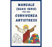 Manuale (Quasi Serio) per Una Convivenza Di Coppia Antistress: Idea per Regali S