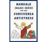 Manuale (quasi serio) per una Convivenza di Coppia Antistress: Idea per regali stupidi e divertenti di coppia, per Lui, Lei, Fidanzato, Fidanzata, ... Anniversario, Avvento e Secret Santa