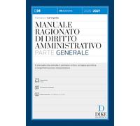 Manuale ragionato di diritto amministrativo. Parte generale. Con AI Search Assistant. Con interactive book. Con video tutorial e consigli per lo studio
