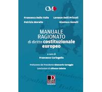 Manuale ragionato di diritto costituzionale europeo - Della Valle Francesc...