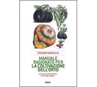 Manuale ragionato per la coltivazione dell'orto