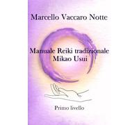 Manuale Reiki Tradizionale Mikao Usui - Primo Livello