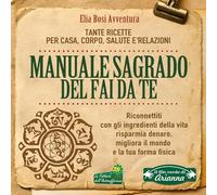 Manuale Sagrado del fai da te. Tante ricette per casa, corpo, salute e relazioni