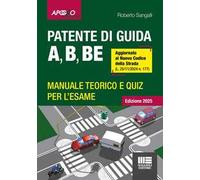 Manuale scuola guida 2026. Patente di guida A, B, BE. Manuale teorico e quiz per l'esame. Aggiornato al Nuovo Codice della Strada (L. 25/11/2024 n. 177). Con software di simulazione