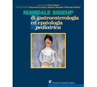 Manuale SIGENP di gastroenterologia ed epatologia pediatrica