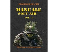 Manuale soft air. Muovere e sopravvivere (Vol. 1)