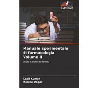 Manuale sperimentale di farmacologia Volume II: Studio e analisi dei farmaci