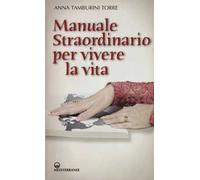 Manuale straordinario per vivere la vita