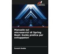 Manuale sui microservizi di Spring Boot: Guida pratica per sviluppatori
