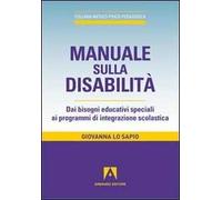 Manuale sulla disabilità. Dai bisogni educativi speciali ai programmi di integrazione scolastica