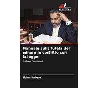 Manuale sulla tutela del minore in conflitto con la legge:: guida per i consulenti